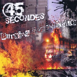 45 Secondes - Burning from the inside ( EP 2013) + CD 16 titres