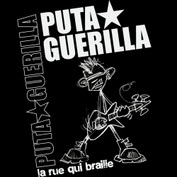 PUTA GUERILLA La Rue Qui Braille