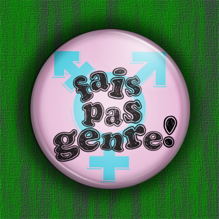 FAIS PAS GENRE Badge Ø31mm