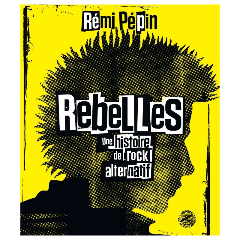 ANARTISANART Les mauvais garçon font bonne impression REMI PEPIN Rebelles une histoire de rock alternatif